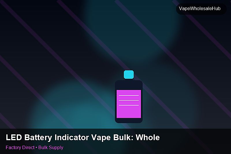 LED Battery Indicator Vape Bulk โ LED Battery Indicator Vape Bulk: Wholesale Price | 2026 Edition photo 2