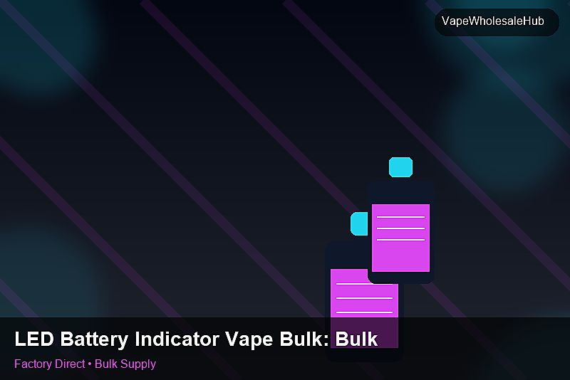 LED Battery Indicator Vape Bulk — LED Battery Indicator Vape Bulk: Bulk Supplier Guide | 2026 Edition photo 2