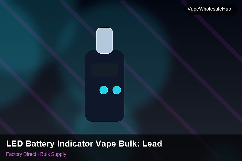 LED Battery Indicator Vape Bulk — LED Battery Indicator Vape Bulk: Lead Time & MOQ | 2026 Edition photo 1