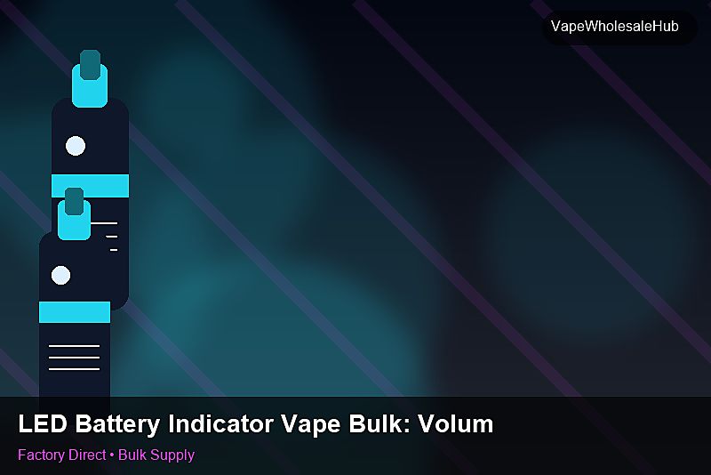 LED Battery Indicator Vape Bulk — LED Battery Indicator Vape Bulk: Volume Pricing Tiers | 2026 Edition photo 1