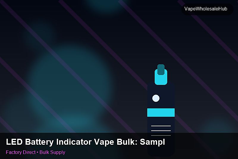 LED Battery Indicator Vape Bulk — LED Battery Indicator Vape Bulk: Sample Policy | 2026 Edition photo 1
