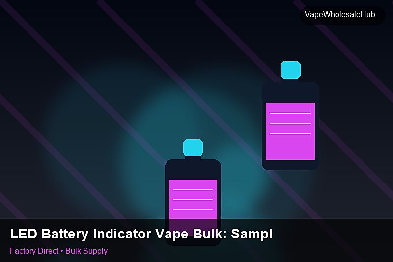 LED Battery Indicator Vape Bulk — LED Battery Indicator Vape Bulk: Sample Policy | 2026 Edition photo 2